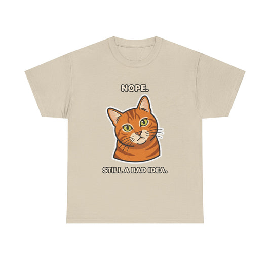 Nope Still A Bad Idea Cat Humor Meme Shirt