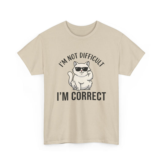 I’m Not Difficult I’m Correct Cat Humor Meme Shirt